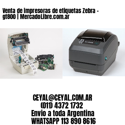 Venta de impresoras de etiquetas Zebra – gt800 | MercadoLibre.com.ar