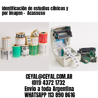 Identificación de estudios clínicos y por imagen –  Acassuso