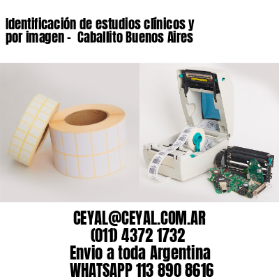 Identificación de estudios clínicos y por imagen –  Caballito Buenos Aires