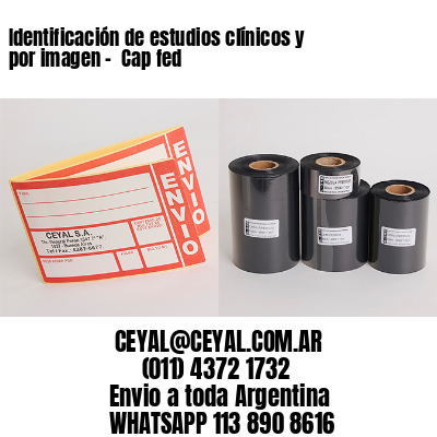 Identificación de estudios clínicos y por imagen –  Cap fed