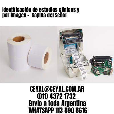 Identificación de estudios clínicos y por imagen –  Capilla del Señor