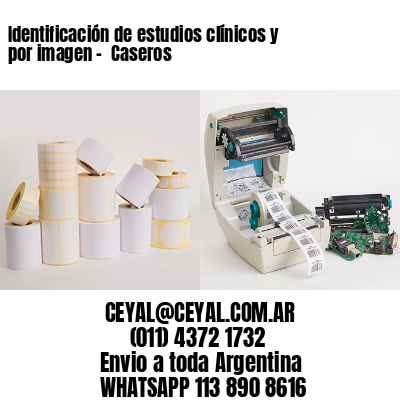 Identificación de estudios clínicos y por imagen –  Caseros