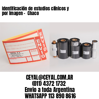 Identificación de estudios clínicos y por imagen –  Chaco