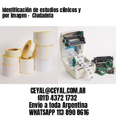 Identificación de estudios clínicos y por imagen –  Ciudadela