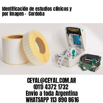 Identificación de estudios clínicos y por imagen –  Cordoba