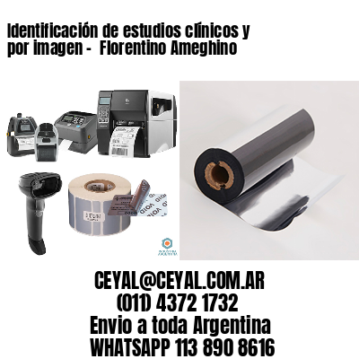 Identificación de estudios clínicos y por imagen –  Florentino Ameghino