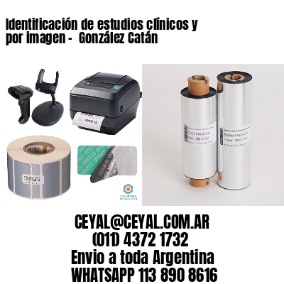 Identificación de estudios clínicos y por imagen –  González Catán