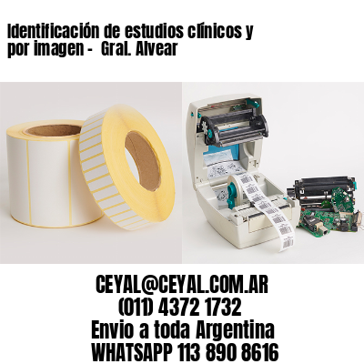Identificación de estudios clínicos y por imagen –  Gral. Alvear
