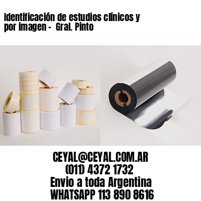 Identificación de estudios clínicos y por imagen –  Gral. Pinto