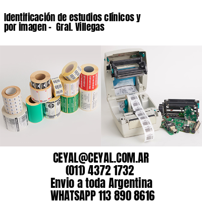 Identificación de estudios clínicos y por imagen –  Gral. Villegas