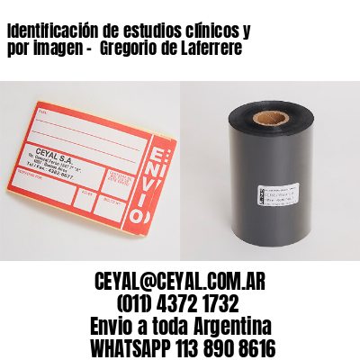 Identificación de estudios clínicos y por imagen –  Gregorio de Laferrere