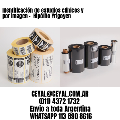 Identificación de estudios clínicos y por imagen –  Hipólito Yrigoyen