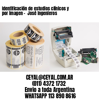 Identificación de estudios clínicos y por imagen –  José Ingenieros