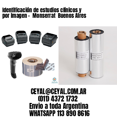 Identificación de estudios clínicos y por imagen –  Monserrat  Buenos Aires