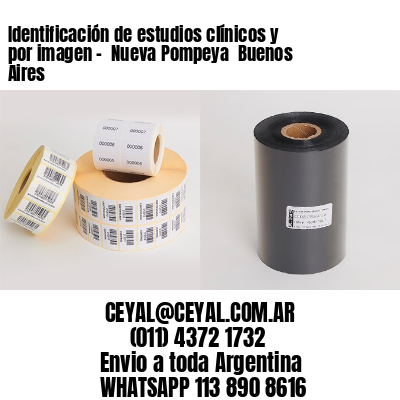 Identificación de estudios clínicos y por imagen –  Nueva Pompeya  Buenos Aires