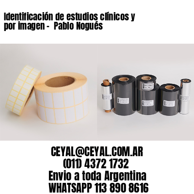 Identificación de estudios clínicos y por imagen –  Pablo Nogués