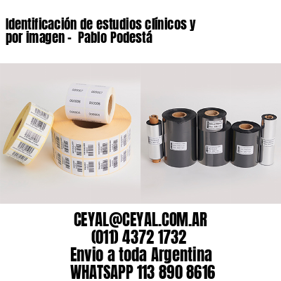 Identificación de estudios clínicos y por imagen –  Pablo Podestá
