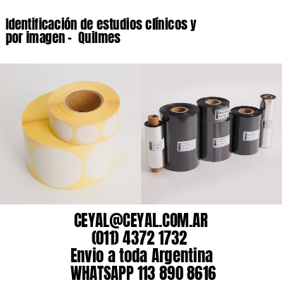 Identificación de estudios clínicos y por imagen –  Quilmes
