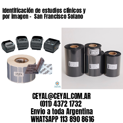 Identificación de estudios clínicos y por imagen –  San Francisco Solano