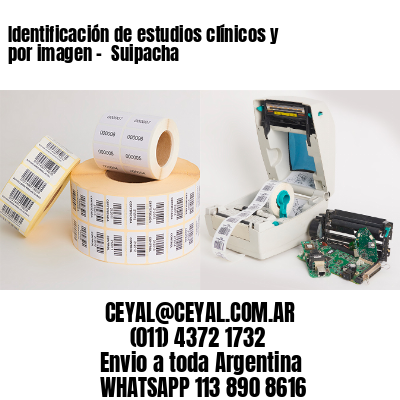 Identificación de estudios clínicos y por imagen –  Suipacha