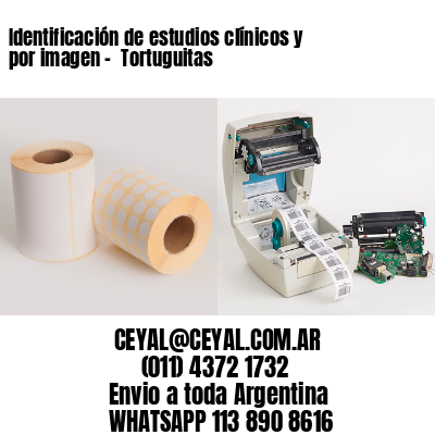 Identificación de estudios clínicos y por imagen –  Tortuguitas