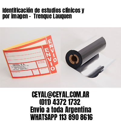 Identificación de estudios clínicos y por imagen –  Trenque Lauquen