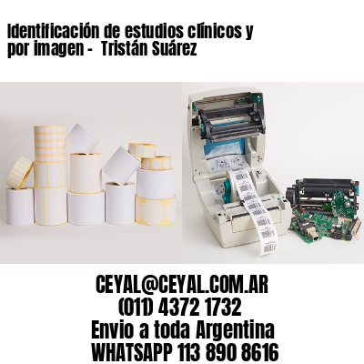 Identificación de estudios clínicos y por imagen –  Tristán Suárez
