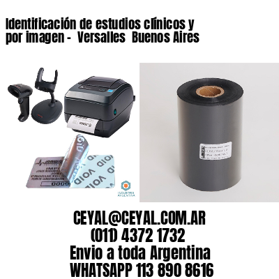 Identificación de estudios clínicos y por imagen –  Versalles  Buenos Aires