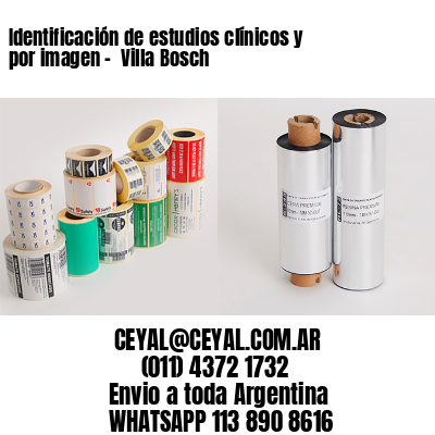 Identificación de estudios clínicos y por imagen –  Villa Bosch