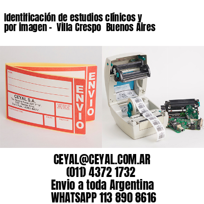 Identificación de estudios clínicos y por imagen –  Villa Crespo  Buenos Aires