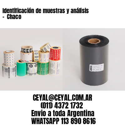 Identificación de muestras y análisis –  Chaco