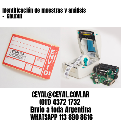Identificación de muestras y análisis –  Chubut