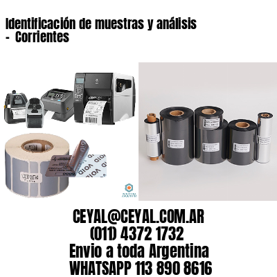Identificación de muestras y análisis –  Corrientes