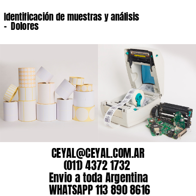 Identificación de muestras y análisis –  Dolores