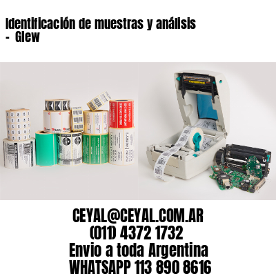 Identificación de muestras y análisis –  Glew