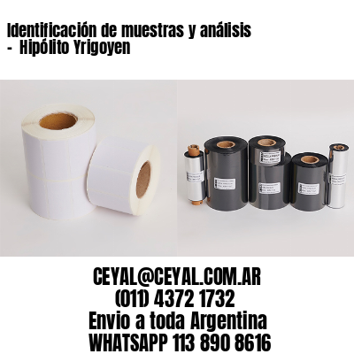 Identificación de muestras y análisis –  Hipólito Yrigoyen