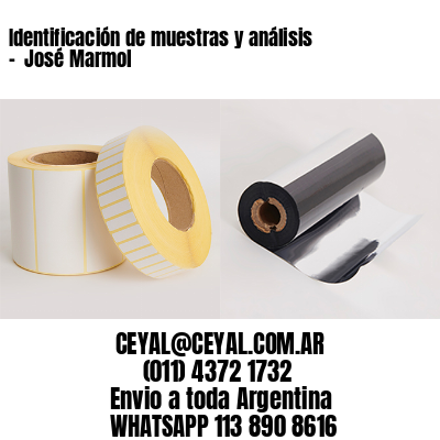 Identificación de muestras y análisis –  José Marmol