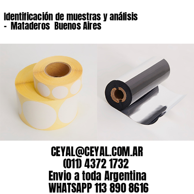 Identificación de muestras y análisis –  Mataderos  Buenos Aires