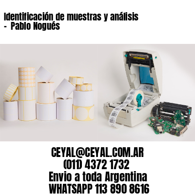 Identificación de muestras y análisis –  Pablo Nogués