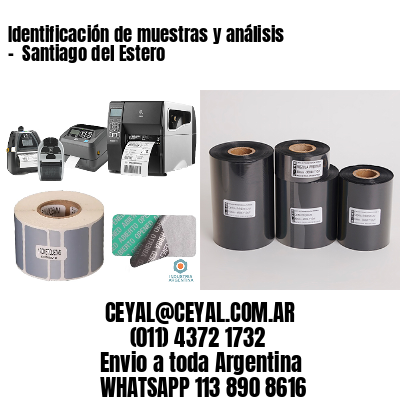 Identificación de muestras y análisis –  Santiago del Estero