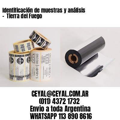 Identificación de muestras y análisis –  Tierra del Fuego