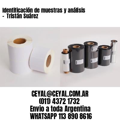 Identificación de muestras y análisis –  Tristán Suárez