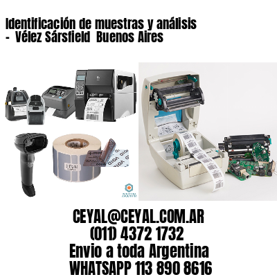 Identificación de muestras y análisis –  Vélez Sársfield  Buenos Aires