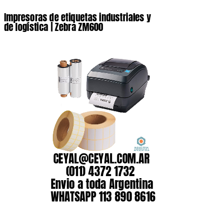Impresoras de etiquetas industriales y de logística | Zebra ZM600