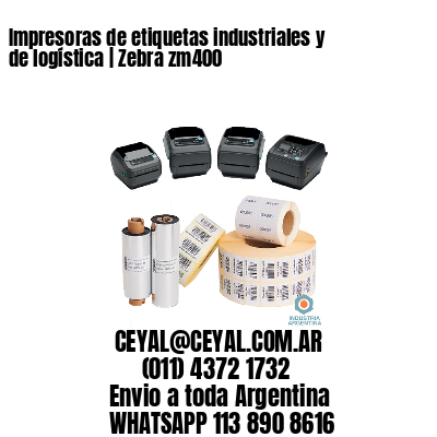 Impresoras de etiquetas industriales y de logística | Zebra zm400