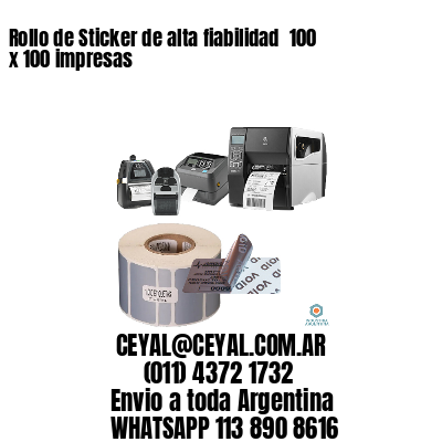 Rollo de Sticker de alta fiabilidad  100 x 100 impresas
