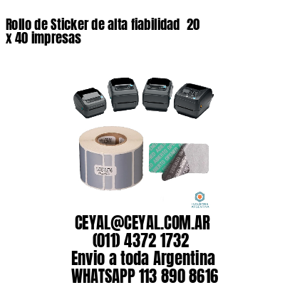 Rollo de Sticker de alta fiabilidad  20 x 40 impresas