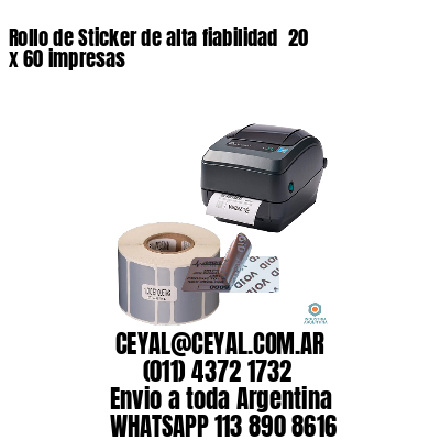 Rollo de Sticker de alta fiabilidad  20 x 60 impresas