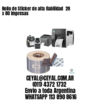 Rollo de Sticker de alta fiabilidad  20 x 80 impresas