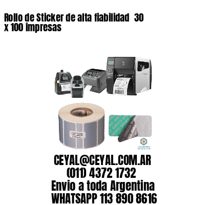 Rollo de Sticker de alta fiabilidad  30 x 100 impresas